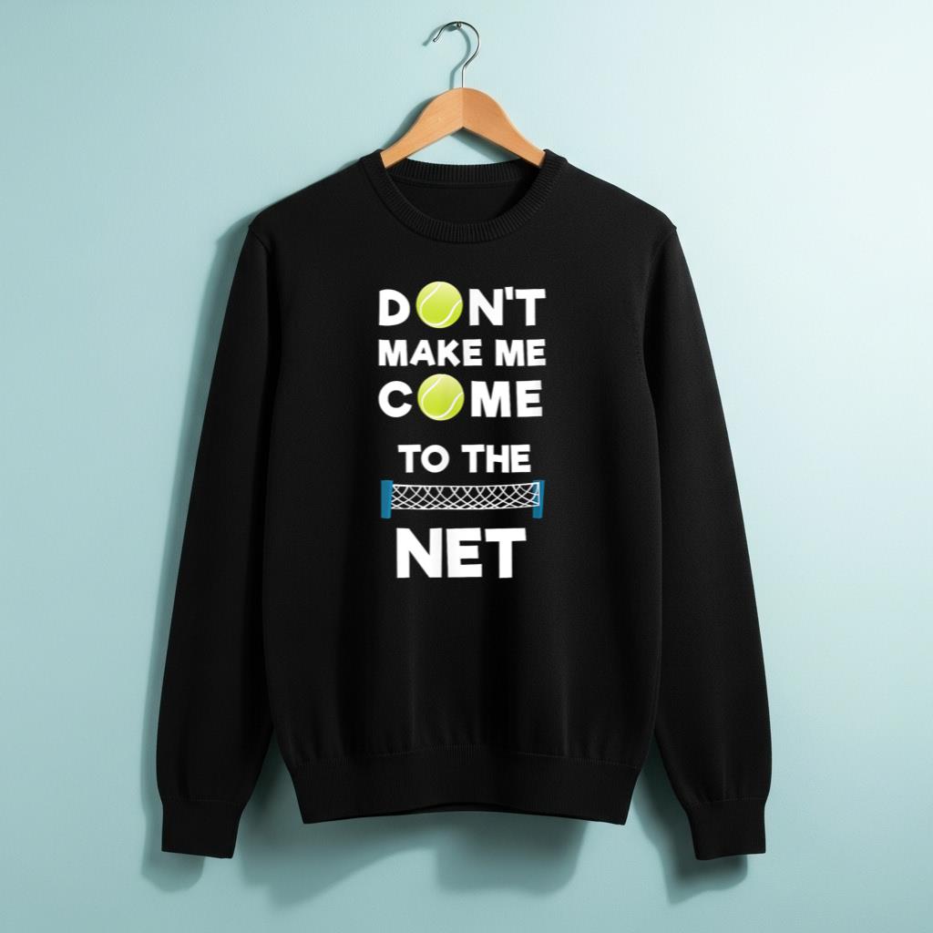 Don't Make Me Come To The Net I Love Tennis - Image 2
