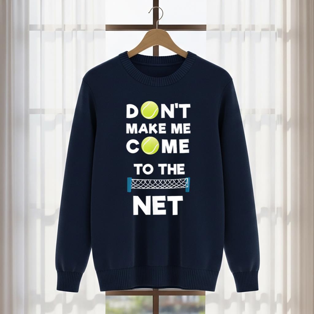 Don't Make Me Come To The Net I Love Tennis - Image 5