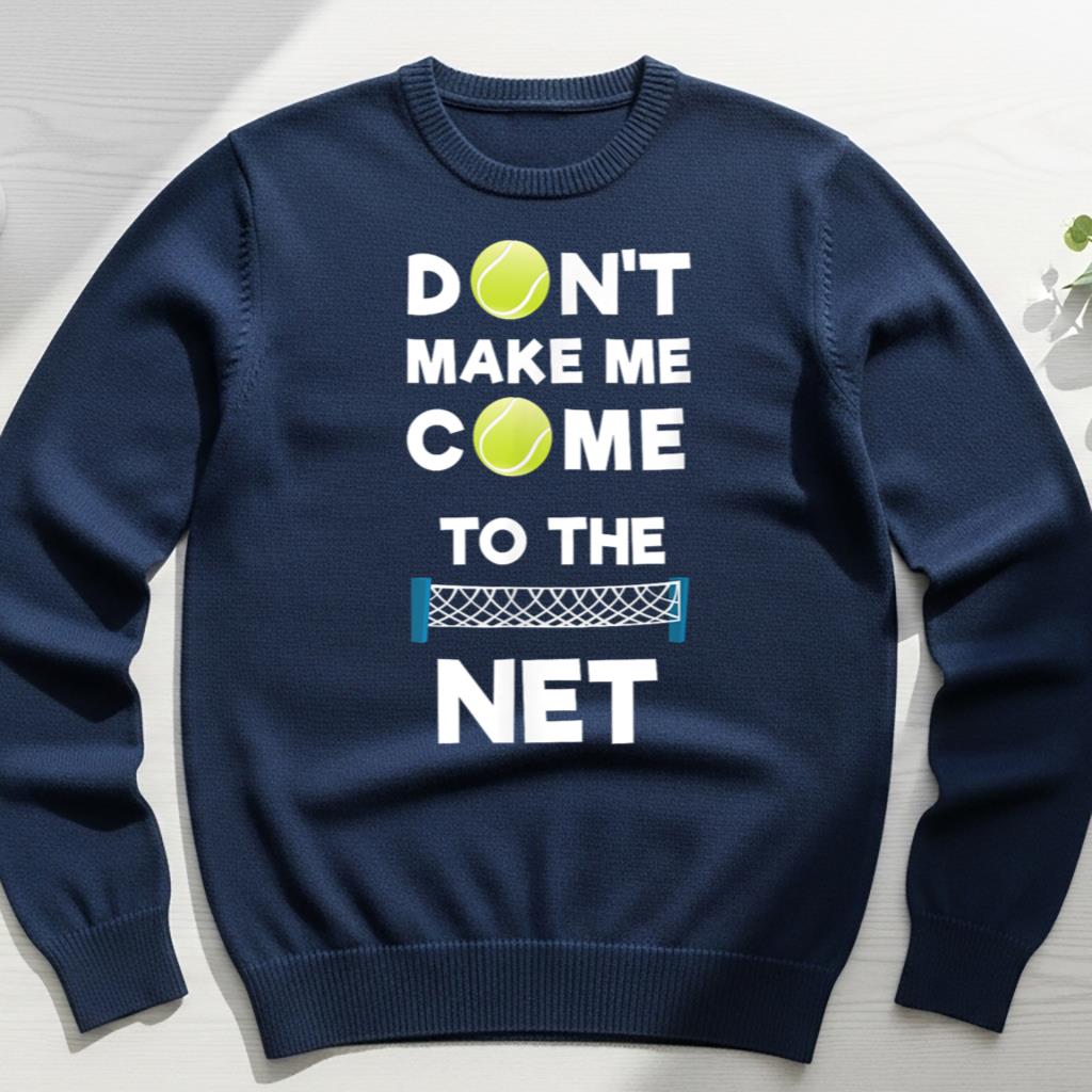 Don't Make Me Come To The Net I Love Tennis - Image 6