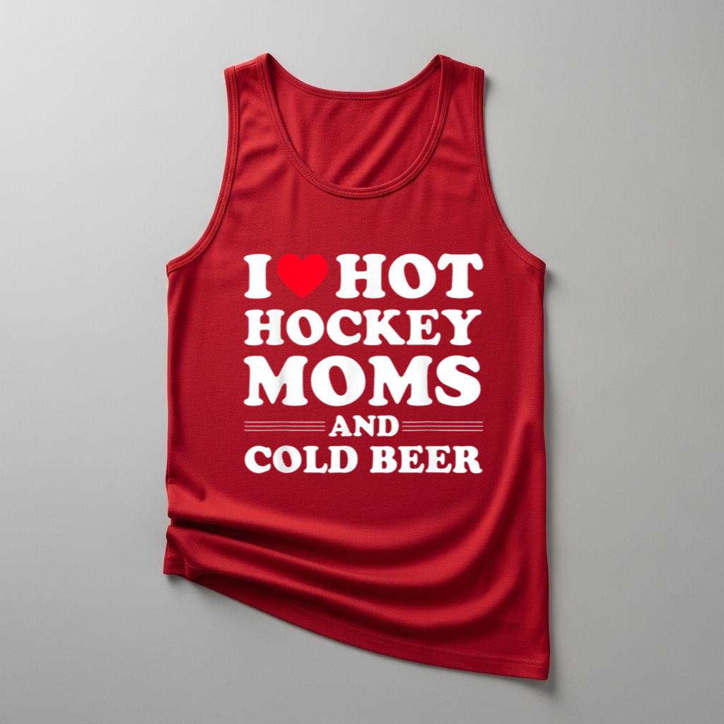Funny Hockey Tank Top I Love Hot Hockey Moms And Cold Beer - Image 4