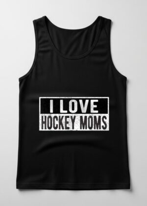 Funny I love Hockey Moms
