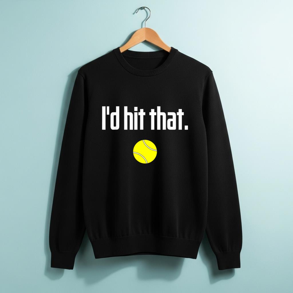 Funny Tennis Saying Quote I Love Tennis Ball I'd hit that - Image 2