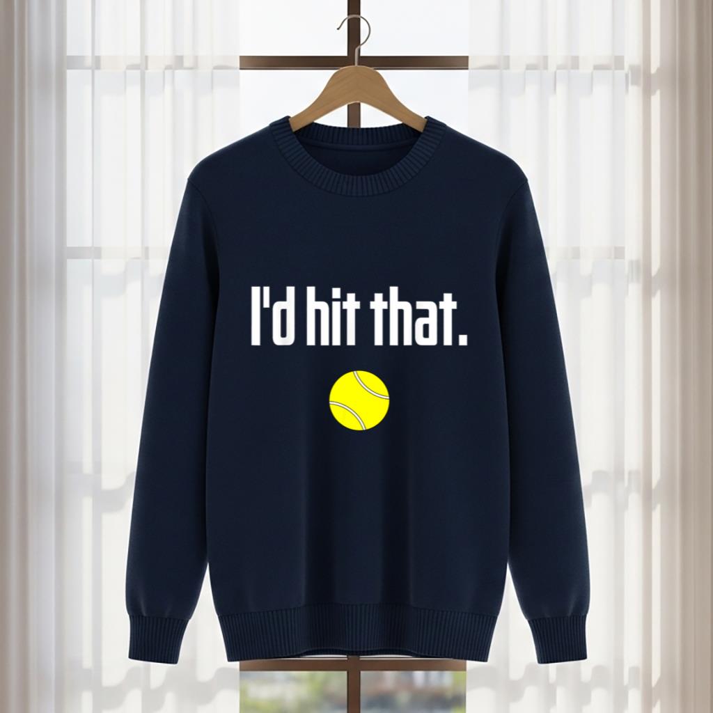 Funny Tennis Saying Quote I Love Tennis Ball I'd hit that - Image 5