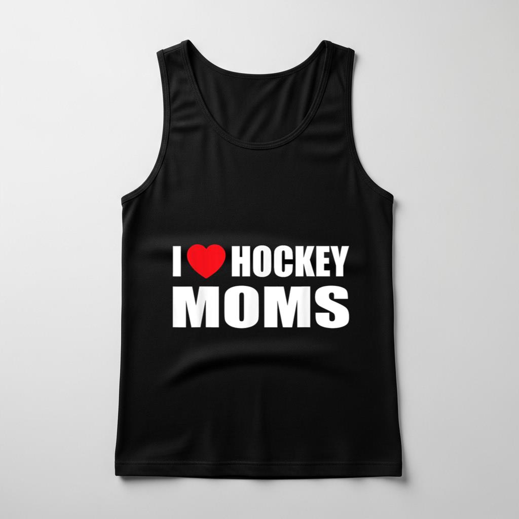Hockey TTank Top Men I Love Hockey Moms
