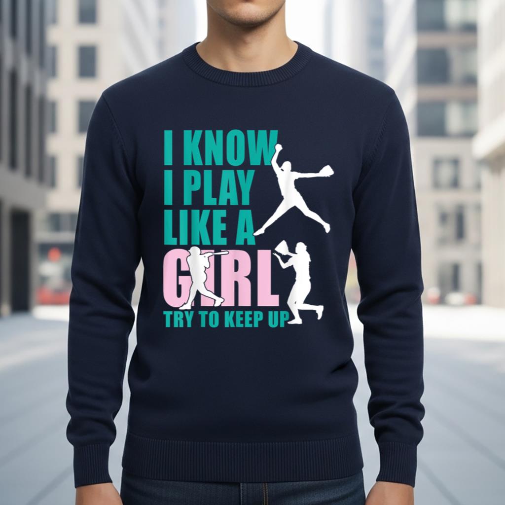 I Know I Play Like A Girl Try To Keep Up Softball T Shirt - Image 6
