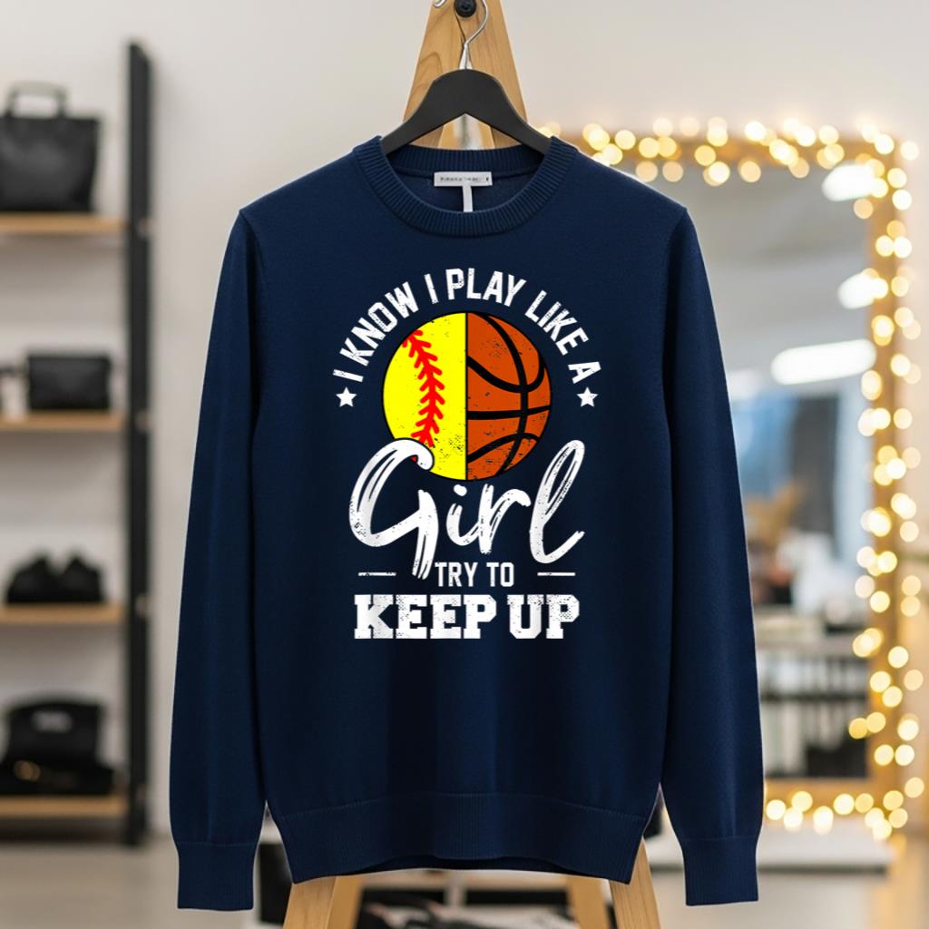 I Know I Play Like a Girl Try To Keep Up Softball Basketball - Image 5