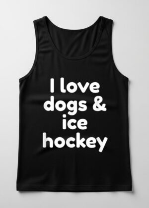 I Love Dogs And Ice Hockey