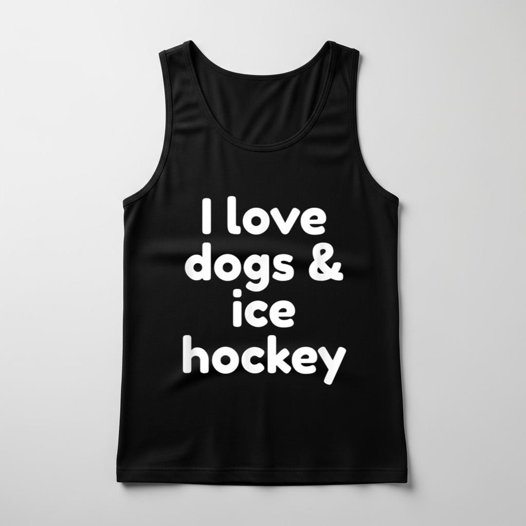 I Love Dogs And Ice Hockey