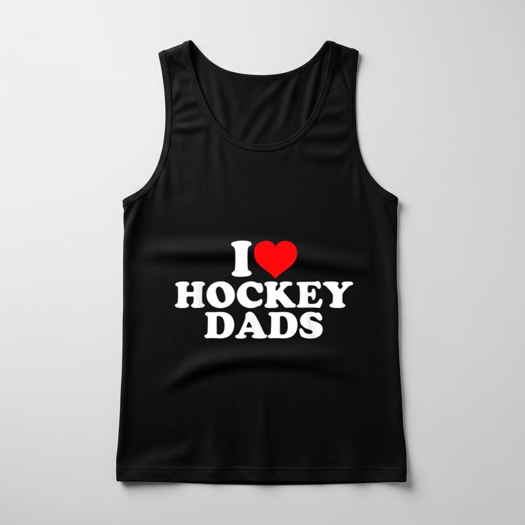 I Love Hockey Dads