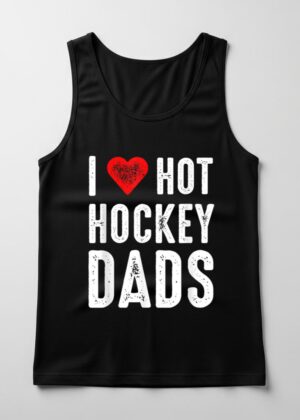 I Love Hot Hockey Dads