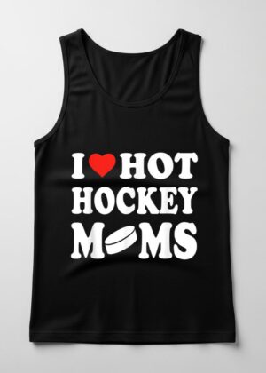 I Love Hot Hockey Moms Funny Sport Men Women Kid