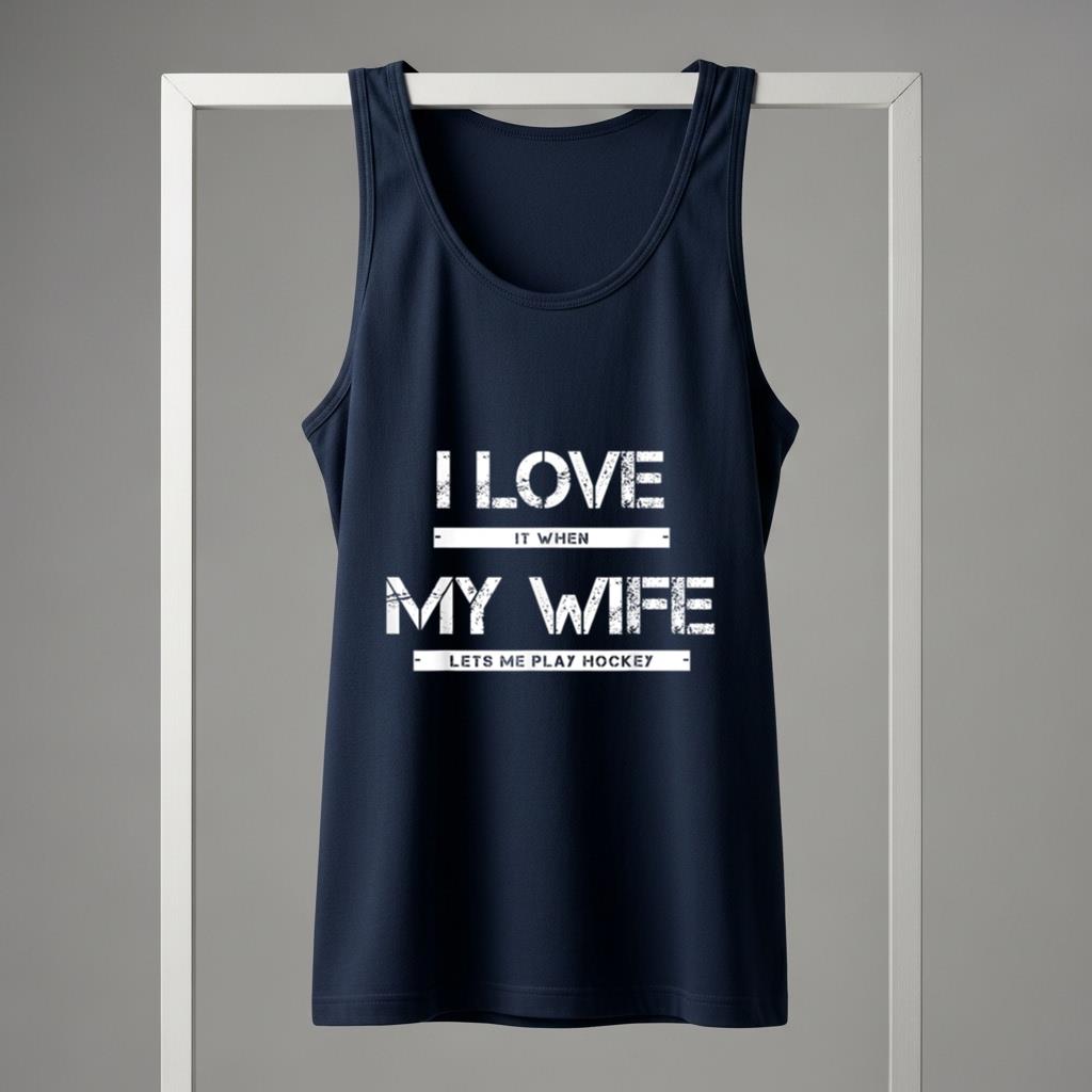 I Love It When My Wife Lets Me Play Hockey - Image 5