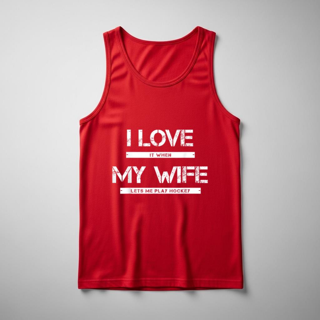 I Love It When My Wife Lets Me Play Hockey - Image 3