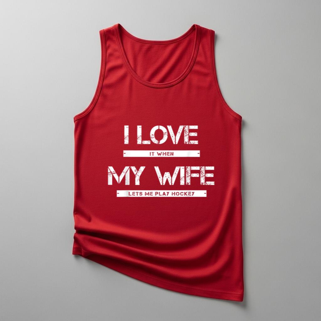 I Love It When My Wife Lets Me Play Hockey - Image 4
