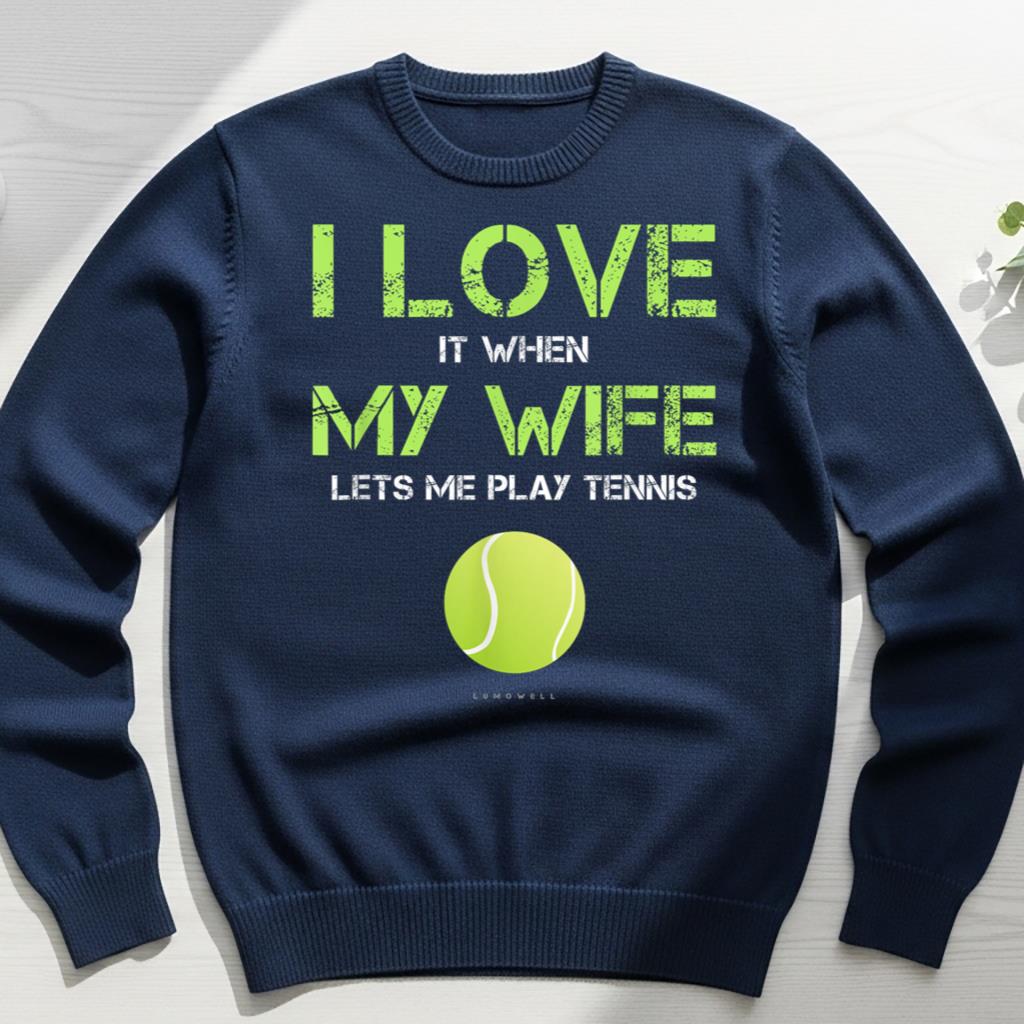 I Love It When My Wife Lets Me Play Tennis Funny Gift Shirt - Image 6