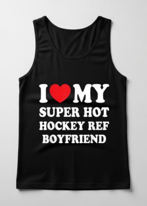 I Love My Super Hot Hockey Ref Boyfriend Funny Girlfriend