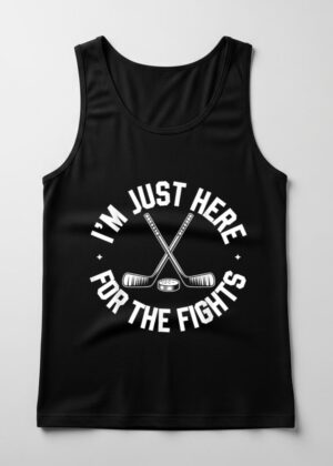 Iu2019m Just Here For The Fights Funny Hockey