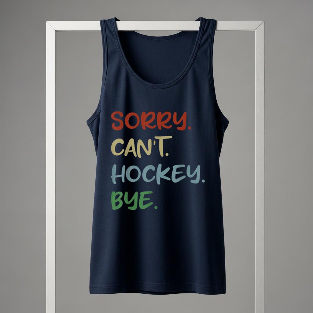 Sorry Can't Hockey Bye Hockey Lover Sport I Love Hockey - Image 5