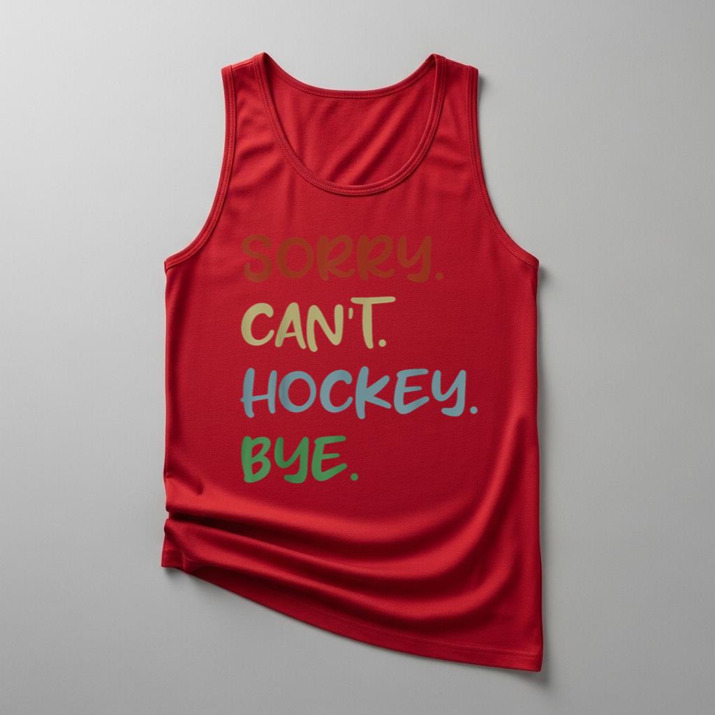 Sorry Can't Hockey Bye Hockey Lover Sport I Love Hockey - Image 4